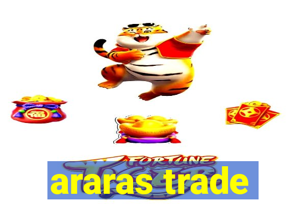 araras trade